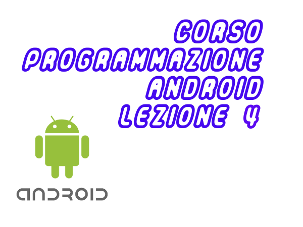 corso programmazione android lezione 4